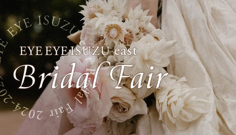 《 east店 》Bridal Fair 2024 Winter